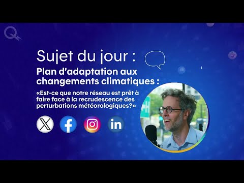 Plan d’adaptation aux changements climatiques : «Est-ce que notre réseau est prêt?»