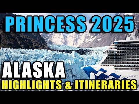 ALASKA: Princess Cruises 2025 Itineraries & Highlights