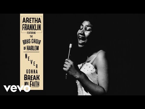 Aretha Franklin - Never Gonna Break My Faith (Audio) ft. The Boys Choir of Harlem