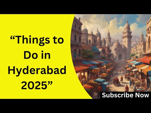 Things to Do in Hyderabad 2025: Best Places to Visit and Explore