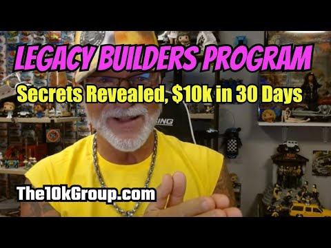 LEGACY BUILDERS PROGRAM: Video Training, $10k in 30 Days