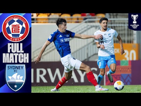 Eastern vs. Sydney FC | Full Match | AFC Champions League™ Two