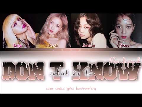 BLACKPINK – Don't Know What To Do (Han/Rom/Eng) Color Coded Lyrics