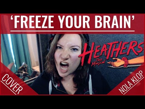 Freeze Your Brain - Heathers - Nola Klop Cover