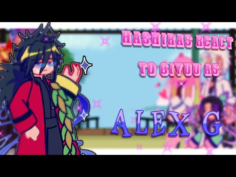 🎶 || READ DESC || ✦ Hashiras React To Giyuu as Alex G ✦ || Speed 2x || –KNY 🐾🌈 ||