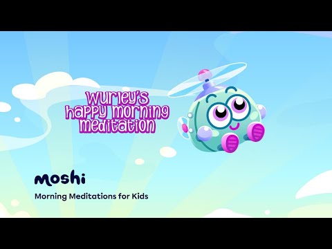 Short Meditations for Kids | Wurley's Happy Morning Meditation | Moshi Kids