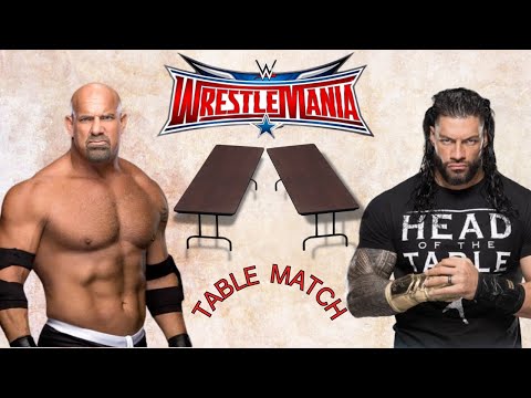 Full Table Match | Goldberg vs Roman Reigns | WrestleMania