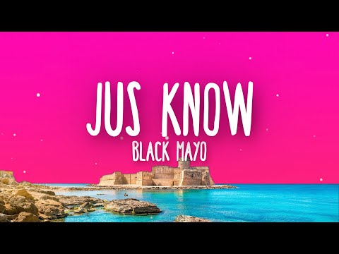 BlackMayo - Jus' Know (Lyrics)