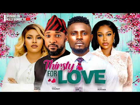 THIRSTY FOR LOVE ~Maurice Sam, Sarian Martin, Uche Montana, Deza 2024 LATEST NIGERIAN AFRICAN MOVIES