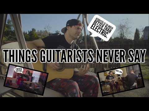 things guitarists NEVER say