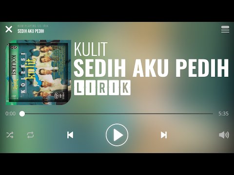 Kulit - Sedih Aku Pedih [Lirik]