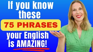 If You Know These 75 Phrases, Your English is AMAZING!