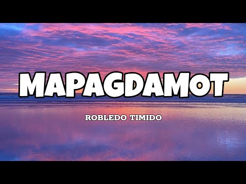 Mapagdamot - Robledo Timido (Lyrics)