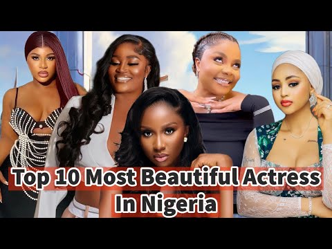 Top 10 Most Beautiful Nollywood Actress In Nigeria 2024