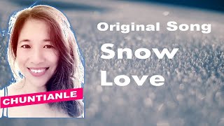 “Snow Love in Summer” Original Song | Summer Song | Love Story 原创英文歌曲 Chuntianle 春天了