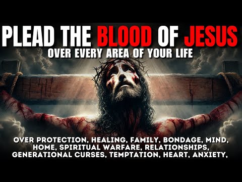 Plead the Blood of Jesus Over Your Life: Powerful Morning Prayer