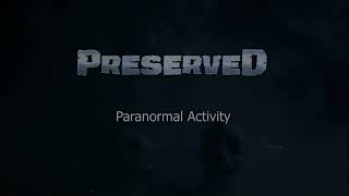 Preserved - Paranormal Activity