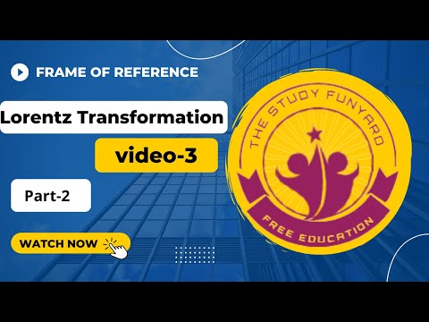 frame of reference| lorentz transformation| Physics | Mechanics | #Bsc #Msc #Btech (part-2)