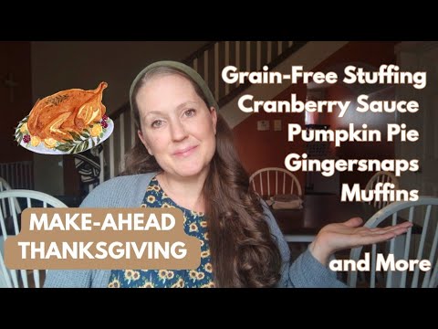 Make-Ahead Thanksgiving Dishes ~ From Scratch Homestead Cooking