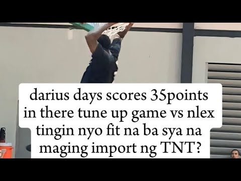 Sa palagay nyo mga ka tropa fit na ba si Darius Days na maging import ng TNT?