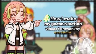 How I make my gacha reaction videos ! || kny || tutorial || READ DESC