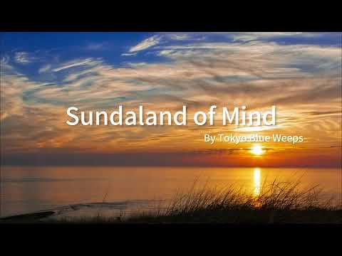 Sundaland of Mind - Tokyo Blue Weeps