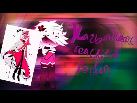 Hazbin hotel react to poison// reupload