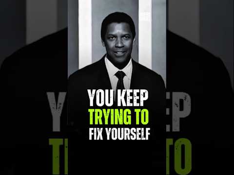 You Keep Trying To Fix | Denzel Washington Motivational Advice #motivation