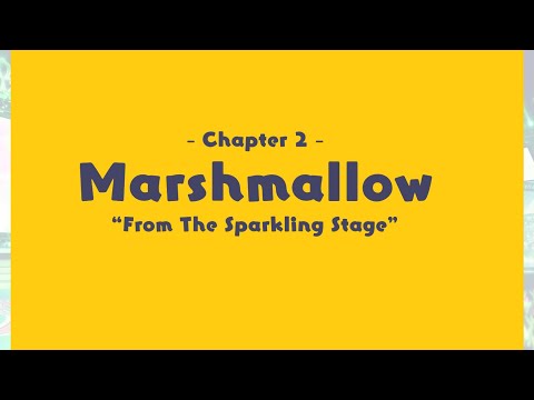 “From The Sparkling Stage” Chapter 2 - Marshmallow