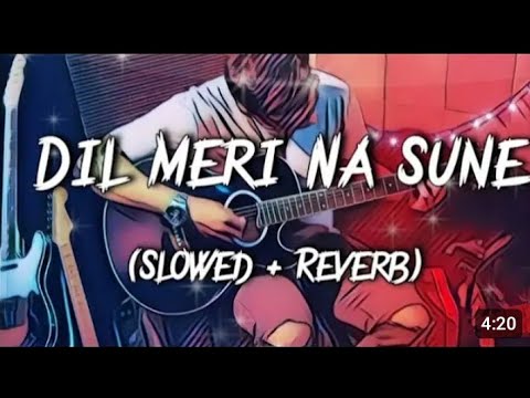 Dil Meri Na Sune !! Love Mashup ❤️😘 Hindi Lofi Song Slowed Reverb Song Mind Fresh #song