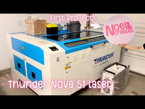 Unboxing & Testing My New Thunder Nova 51 100w Laser! | Take Your Laser Business To The Next Level