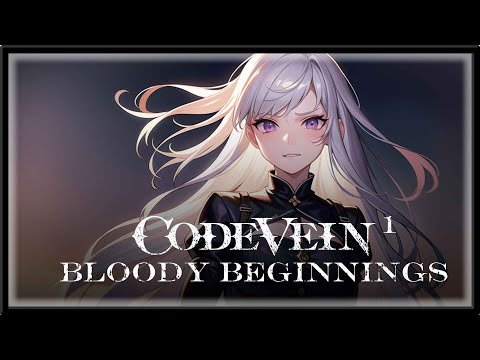 Code Vein - Episode 1 - Bloody Beginnings