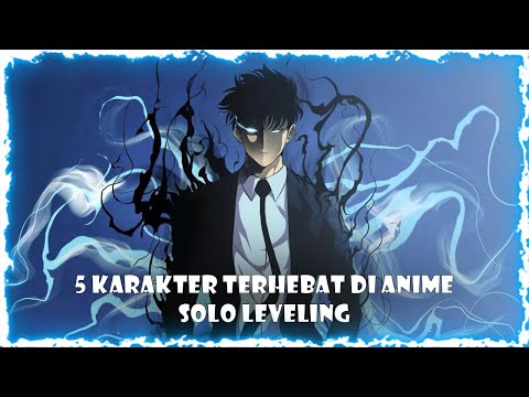 5 Karakter terhebat solo leveling