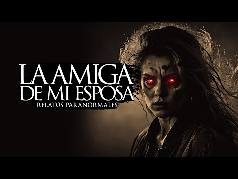 LA AMIGA DE MI ESPOSA (RELATOS DE TERROR Y BRUJERÍA)