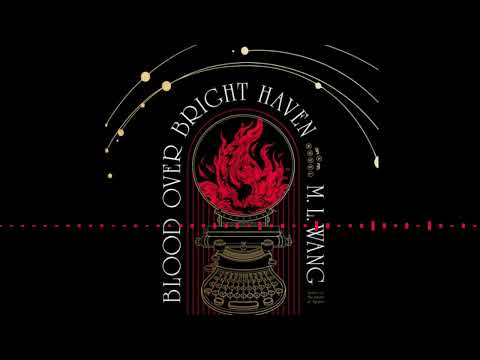 BLOOD OVER BRIGHT HAVEN by M. L. Wang | Audiobook Excerpt