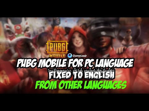 GAME LOOP | PUBG MOBILE THE OFFICIAL EMULATOR ON PC| LANGUAGE FIX TO ENGLISH FROM OTHER LANGUAGES