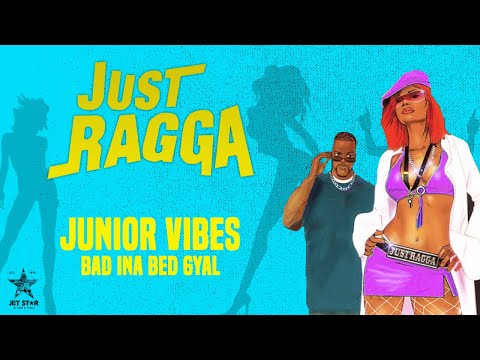 Junior Vibes - Bad Ina Bed Gyal (Official Audio) | Jet Star Music