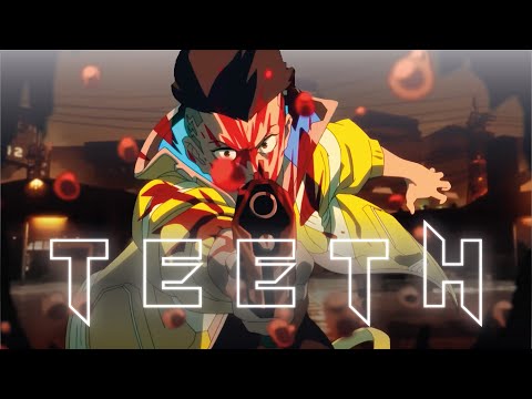 Cyberpunk: Edgerunners x Teeth | AMV