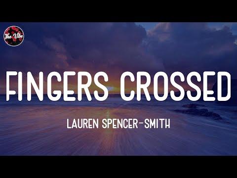 Lauren Spencer-Smith - Fingers Crossed (Lyrics)