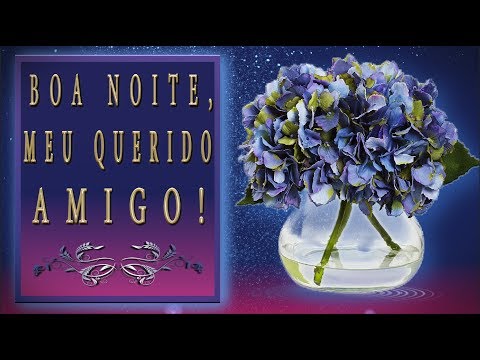 🌺🌺🌺Boa Noite, meu Querido amigo! Durma com Deus! 🌺🌺🌺Belíssima Música   Vídeo para WhatsApp