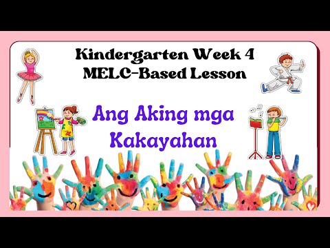 WEEK 4 ANG AKING MGA KAKAYAHAN/ KINDERGARTEN VIDEO LESSON