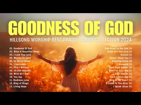 Goodness Of God || Hillsong Worship Best Praise Songs Collection 2024 || Lyrics