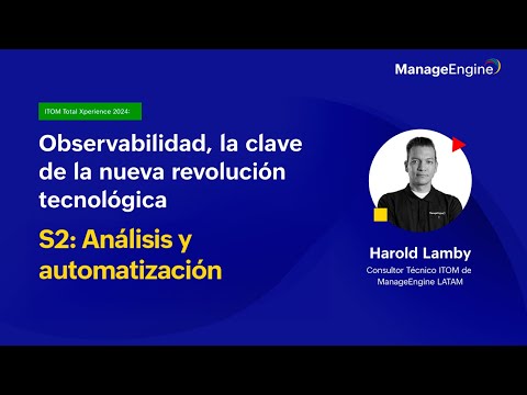 Webinar ITOM Total Xperience S2: Análisis y automatización | ManageEngine LATAM