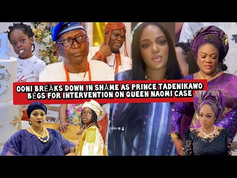 Ooni Bréåks Down in Shåme as Prince Tadenikawo Bêgs for Intervention on Queen Naomi Case