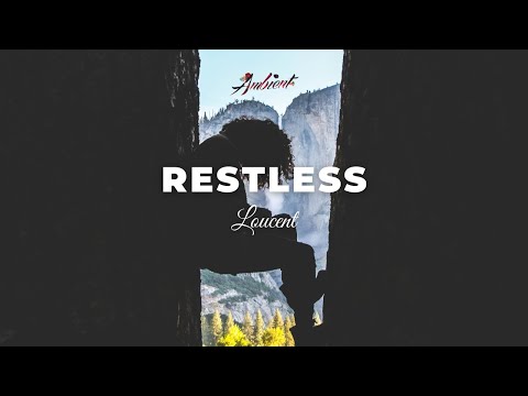 Loucent - Restless [ambient downtempo inspiring]