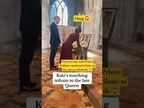 Princess kate and Prince William emotional tribute to Late Queen Elizabeth #shorts #katemiddleton