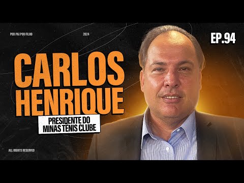 CARLOS HENRIQUE (PRESIDENTE MINAS TÊNIS CLUBE) - Pod Pai Pod Filho #94