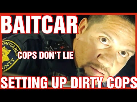 BAITCAR CATCHES DIRTIEST COP EVER COPS DON'T LIE SETTING UP DIRTY COPS