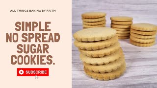 How To Make Simple Perfect No Spread Sugar Cookies.