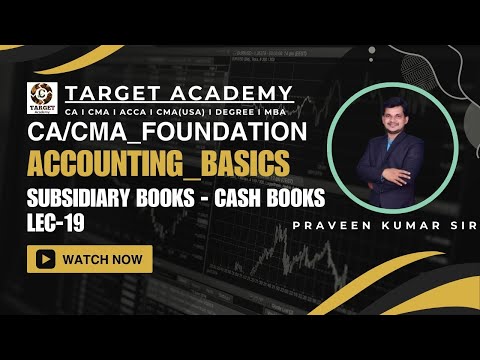 19.CACMA_FOUNDATION_ACCOUNTS_BASICS(SUBSIDIARY BOOKS - CASH BOOK)_LEC-19_BY_PRAVEEN_KUMAR_SIR #cma